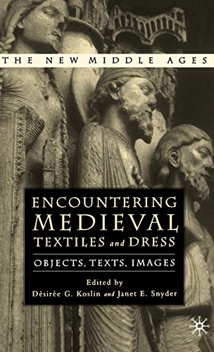 Stock image for Encountering Medieval Textiles and Dress: Objects, Texts, Images for sale by Books Unplugged