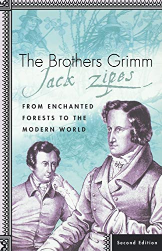 Imagen de archivo de The Brothers Grimm: From Enchanted Forests to the Modern World a la venta por BooksRun