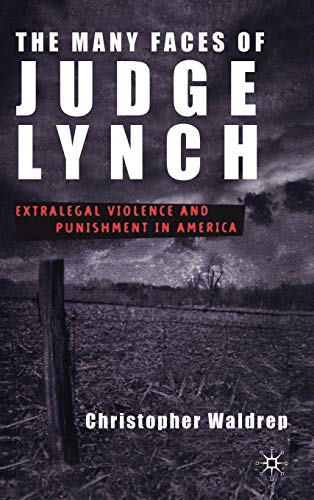 Stock image for The Many Faces of Judge Lynch : Extralegal Violence and Punishment in America for sale by Better World Books