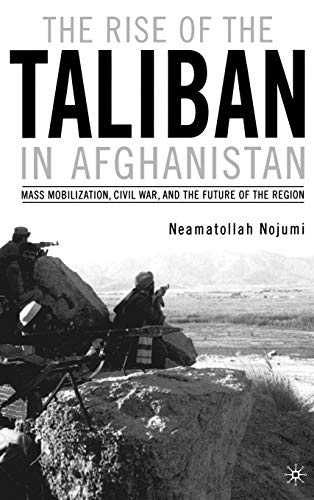 Stock image for The Rise of the Taliban in Afghanistan : Mass Mobilization, Civil War, and the Future of the Region for sale by Better World Books