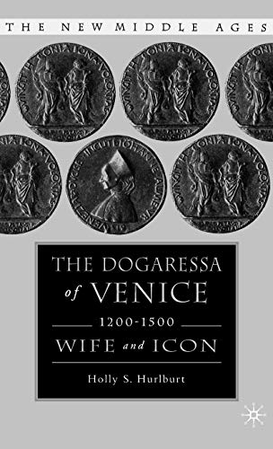 9780312294472: The Dogaresse Of Venice, 1200-1500: Wives And Icons
