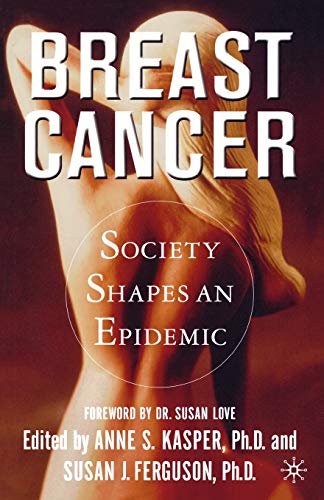 Imagen de archivo de Breast Cancer: Society Shapes an Epidemic a la venta por Once Upon A Time Books