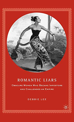 Romantic Liars: Obscure Women Who Became Impostors and Challenged an Empire (9780312294588) by Lee, D.