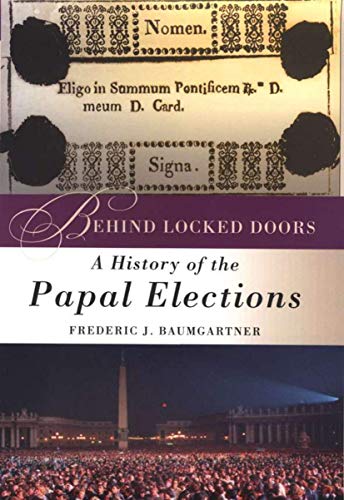 Stock image for Behind Locked Doors: A History of the Papal Elections for sale by Dunaway Books