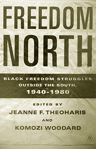Freedom North: Black Freedom Struggles Outside the South, 1940-1980