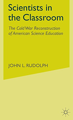 9780312295011: Scientists in the Classroom: The Cold War Reconstruction of American Science Education