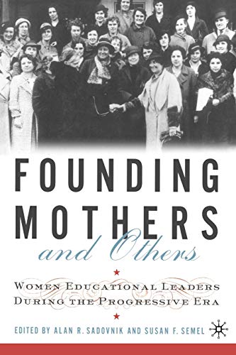 9780312295028: Founding Mothers and Others: Women Educational Leaders During the Progressive Era