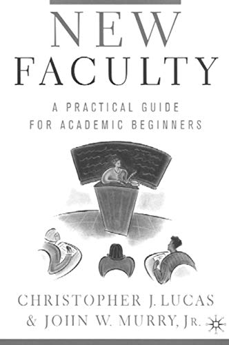 New Faculty: A Practical Guide for Academic Beginners (9780312295066) by Christopher J. Lucas; John W. Murry Jr.