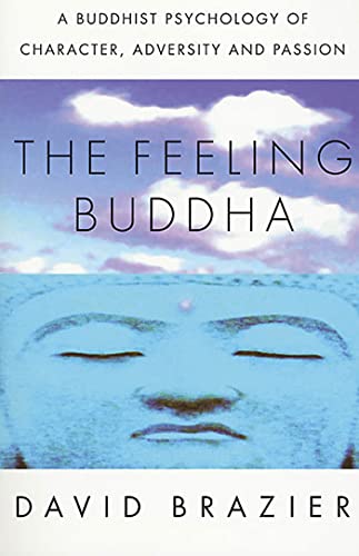 Beispielbild fr The Feeling Buddha : A Buddhist Psychology of Character, Adversity and Passion zum Verkauf von Better World Books