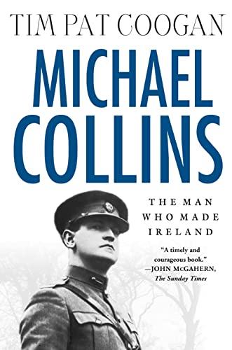 Imagen de archivo de MICHAEL COLLINS: The Man Who Made Ireland a la venta por Goodwill Books