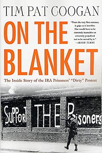 Stock image for On The Blanket: Inside Story Of Ira: The Inside Story of the IRA Prisoners' "Dirty" Protest for sale by Goldstone Books