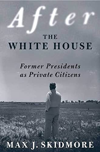 Stock image for After the White House: Former Presidents as Private Citizens for sale by HPB-Emerald