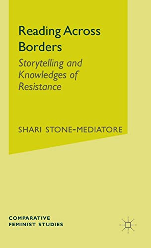 9780312295660: READING ACROSS BORDERS: Storytelling and Knowledges of Resistance (Comparative Feminist Studies)