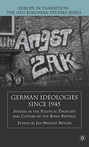 Stock image for German Ideologies Since 1945: Studies in the Political Thought and Culture of the Bonn Republic for sale by Ergodebooks