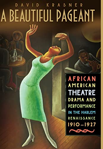 A Beautiful Pageant: African American Theatre, Drama, and Performance in the Harlem Renaissance, ...