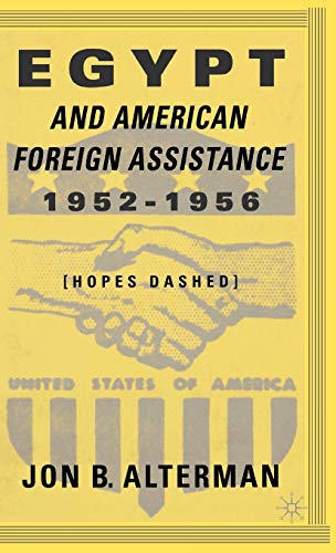 Beispielbild fr Egypt and American Foreign Assistance 1952-1956: Hopes Dashed zum Verkauf von Learnearly Books