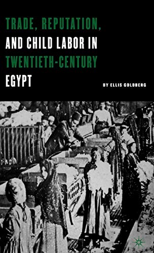Stock image for Trade, Reputation, and Child Labor in Twentieth-Century Egypt for sale by Ergodebooks
