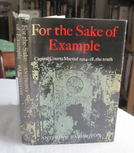 Stock image for For the sake of example; capital courts-martial, 1914-1920. With a postscript by Major-General Frank Richardson for sale by Hammer Mountain Book Halls, ABAA