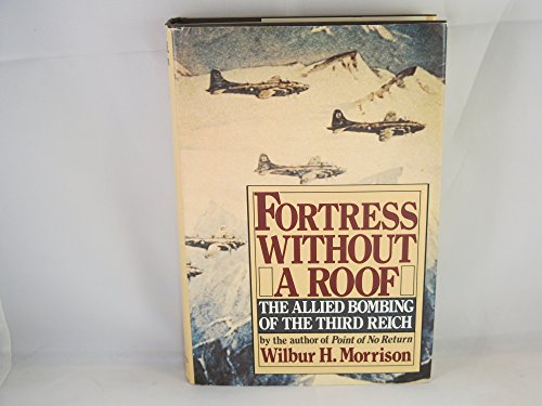 Imagen de archivo de Fortress Without a Roof : The Allied Bombing of the Third Reich a la venta por Better World Books