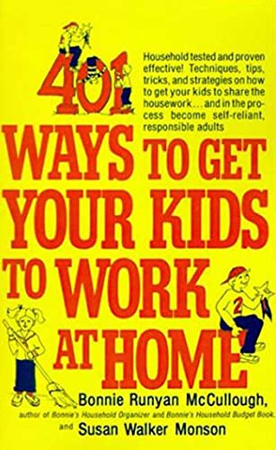 Beispielbild fr 401 Ways to Get Your Kids to Work at Home: Household tested and proven effective! Techniques, tips, tricks, and strategies on how to get your kids to . become self-reliant, responsible adults zum Verkauf von HPB Inc.