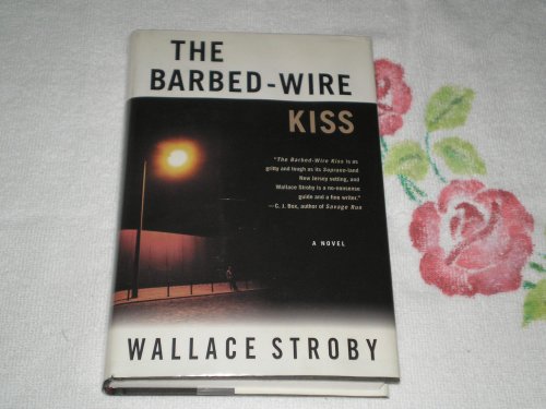 Imagen de archivo de The Barbed-Wire Kiss: A Novel a la venta por SecondSale