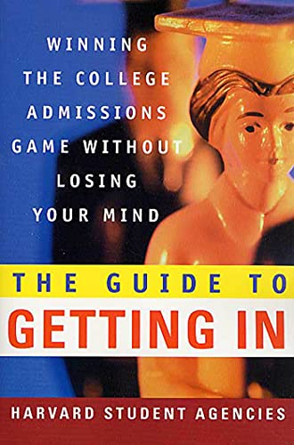 Imagen de archivo de The Guide to Getting In : Winning the College Admissions Game Without Losing Your Mind a la venta por Better World Books: West