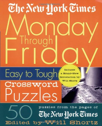 9780312300586: The New York Times Monday Through Friday Easy to Tough Crossword Puzzles