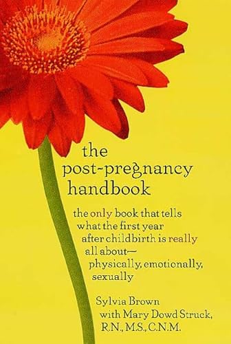 Beispielbild fr The Post-Pregnancy Handbook : The Only Book That Tells What the First Year after Childbirth Is Really All about -- Physically, Emotionally, Sexually zum Verkauf von Better World Books