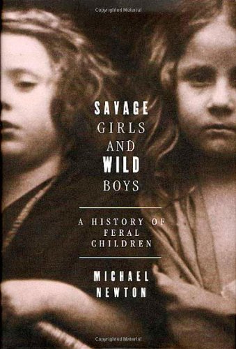 9780312300937: Savage Girls and Wild Boys: A History of Feral Children