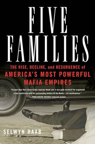 9780312300944: Five Families: The Rise, Decline, And Resurgence of America's Most Powerful Mafia Empires