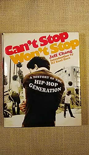 9780312301439: Can't Stop Won't Stop: A History of the Hip Hop Generation
