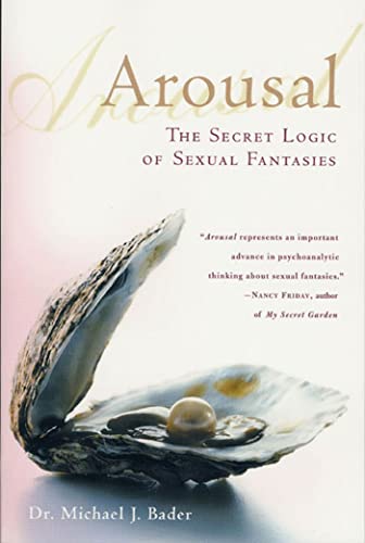 9780312302429: Arousal: The Secret Logic of Sexual Fantasies
