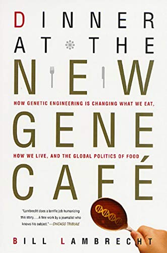 Beispielbild fr Dinner at the New Gene Caf : How Genetic Engineering Is Changing What We Eat, How We Live, and the Global Politics of Food zum Verkauf von Better World Books