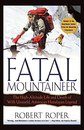 9780312302665: Fatal Mountaineer: The High-Altitude Life and Death of Willi Unsoeld, American Himalayan Legend