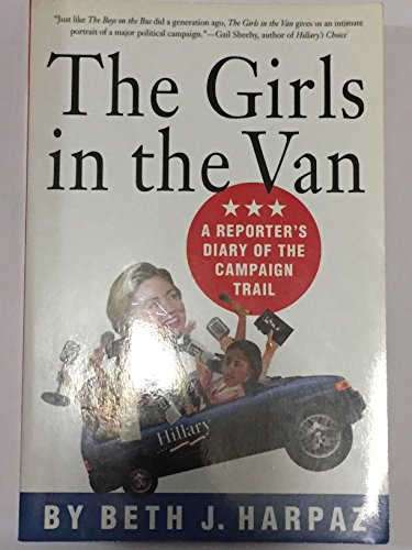 Stock image for The Girls in the Van: A Reporter's Diary of the Campaign Trail for sale by The Book Cellar, LLC