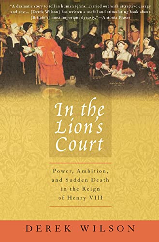 9780312302771: In the Lion's Court: Power, Ambition, and Sudden Death in the Reign of Henry VIII
