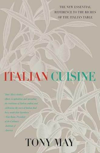 Italian Cuisine: An Essential Reference with More than 300 Recipes (9780312302801) by May, Tony