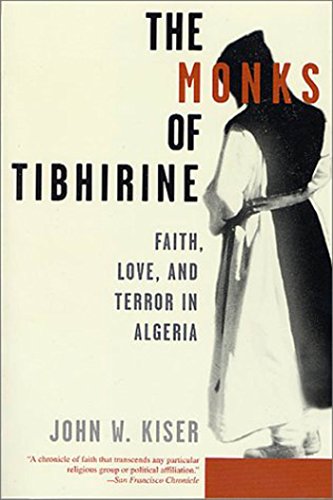 Stock image for The Monks of Tibhirine : Faith, Love, and Terror in Algeria for sale by Better World Books
