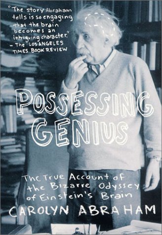 Stock image for Possessing Genius : The True Account of the Bizarre Odyssey of Einstein's Brain for sale by Better World Books