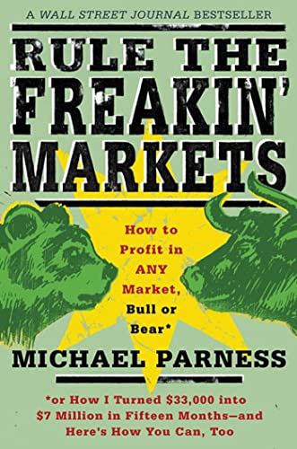 Stock image for Rule the Freakin' Markets : How to Profit in Any Market, Bull or Bear for sale by Better World Books: West