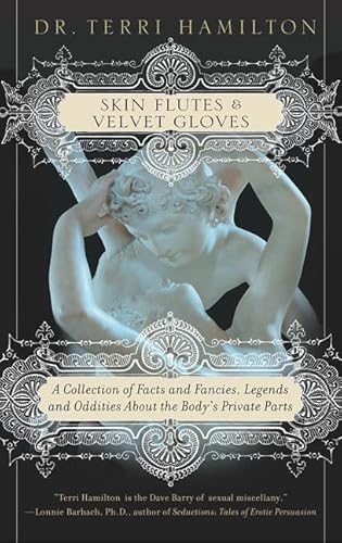 Imagen de archivo de Skin Flutes & Velvet Gloves: A Collection of Facts and Fancies, Legends and Oddities about the Body's Private Parts a la venta por ThriftBooks-Dallas