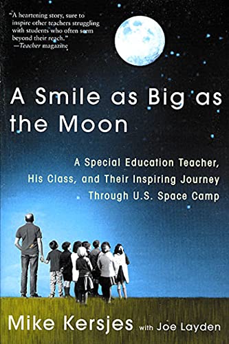 9780312303143: A Smile as Big as the Moon: A Special Education Teacher, His Class, and Their Inspiring Journey Through U.S. Space Camp
