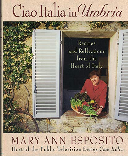 Beispielbild fr Ciao Italia in Umbria: Recipes and Reflections from the Heart of Italy zum Verkauf von ZBK Books