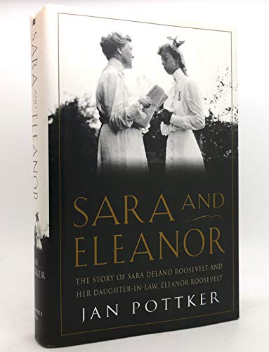 Beispielbild fr Sara and Eleanor: The Story of Sara Delano Roosevelt and Her Daughter-in-Law, Eleanor Roosevelt zum Verkauf von Once Upon A Time Books