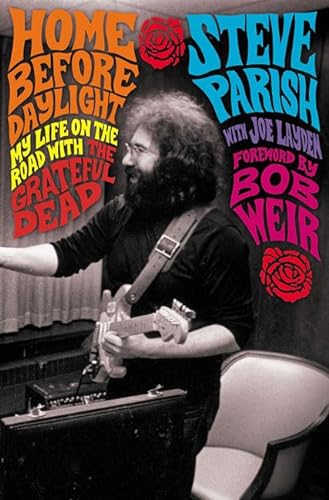 9780312303532: Home Before Daylight: My Life on the Road with the Grateful Dead