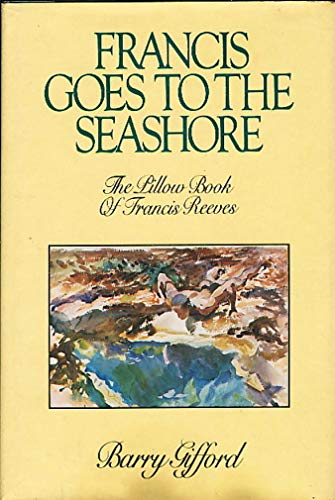 Beispielbild fr Francis Goes to the Seashore : The Pillow Book of Francis Reeves zum Verkauf von Better World Books