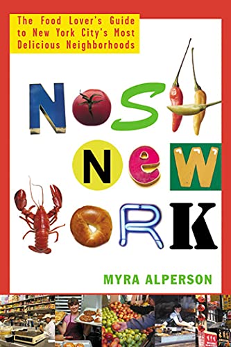 Beispielbild fr Nosh New York : The Food Lover's Guide to New York City's Most Delicious Neighborhoods zum Verkauf von Better World Books