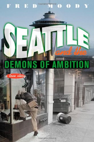 Imagen de archivo de Seattle and the Demons of Ambition: A Love Story a la venta por HPB-Ruby