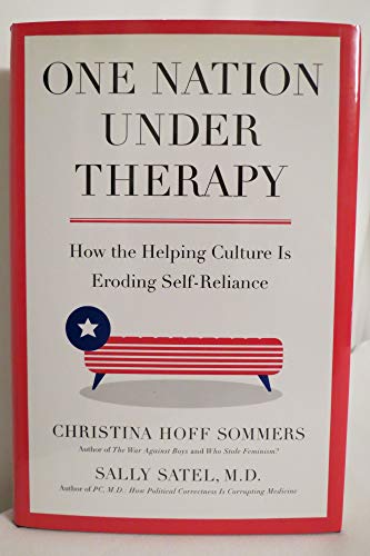 Beispielbild fr One Nation Under Therapy: How the Helping Culture Is Eroding Self-Reliance zum Verkauf von Wonder Book