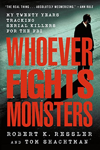 Beispielbild fr Whoever Fights Monsters: My Twenty Years Tracking Serial Killers for the FBI zum Verkauf von Seattle Goodwill